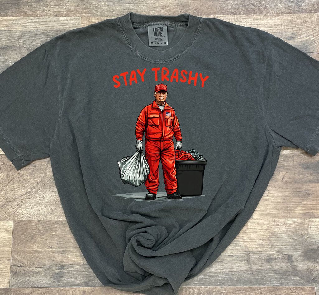 Stay Trashy Tshirt