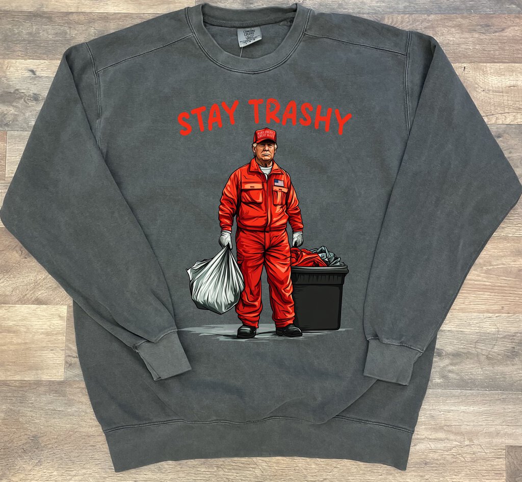 Stay Trashy Crewneck